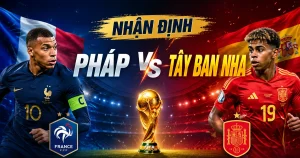 OK9 - Nhận định Pháp vs Tây Ban Nha: Đại chiến bán kết World Cup 2026